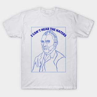 Van Gogh - I Can't Hear the Haters T-Shirt